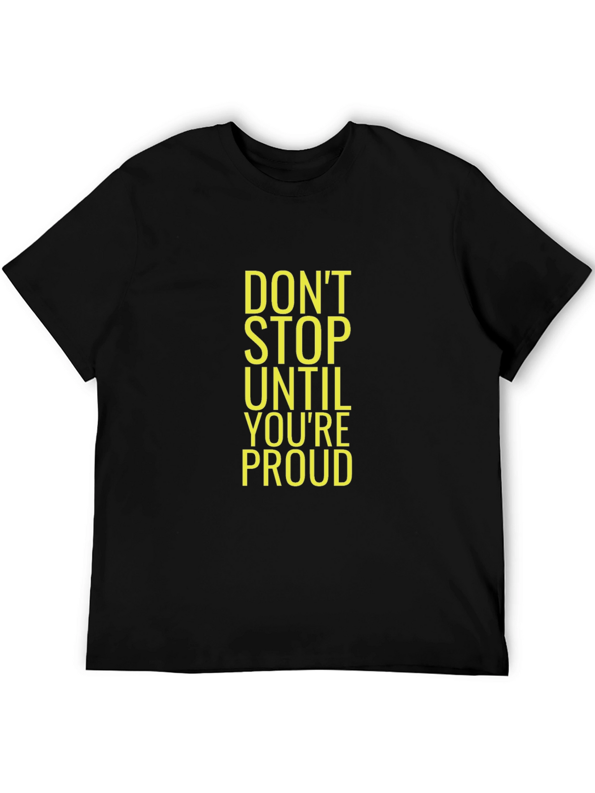 Motivational Black T-Shirt - Dont Stop Until Youre Proud
