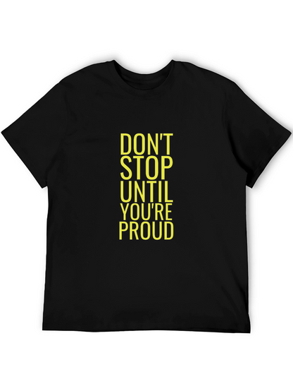 Motivational Black T-Shirt - Dont Stop Until Youre Proud