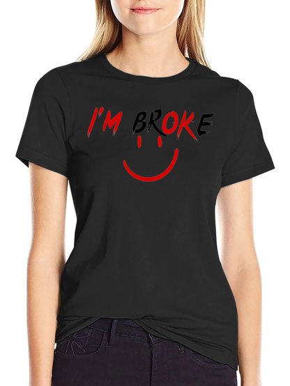 Im Broke T-Shirt - Humorous Graphic Tee