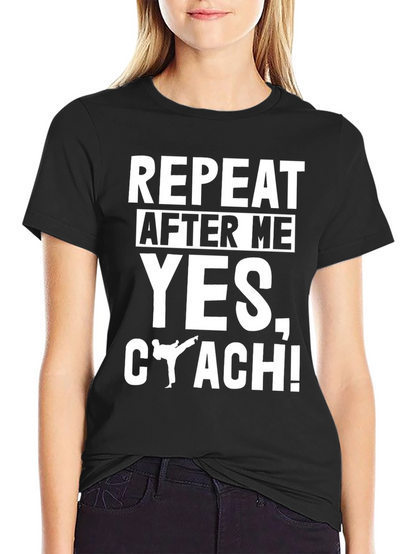Repeat After Me Yes Coach! T-Shirt