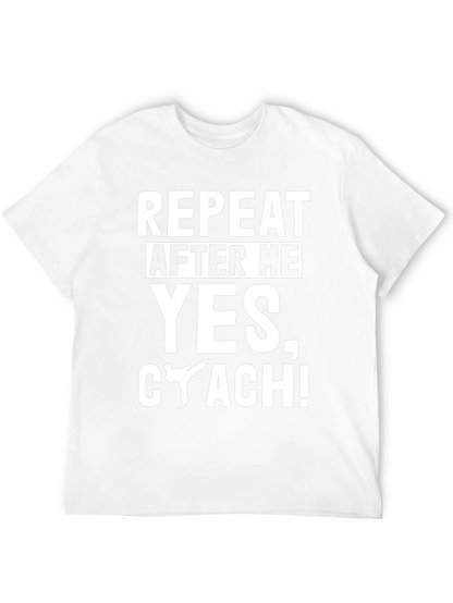Repeat After Me Yes Coach! T-Shirt