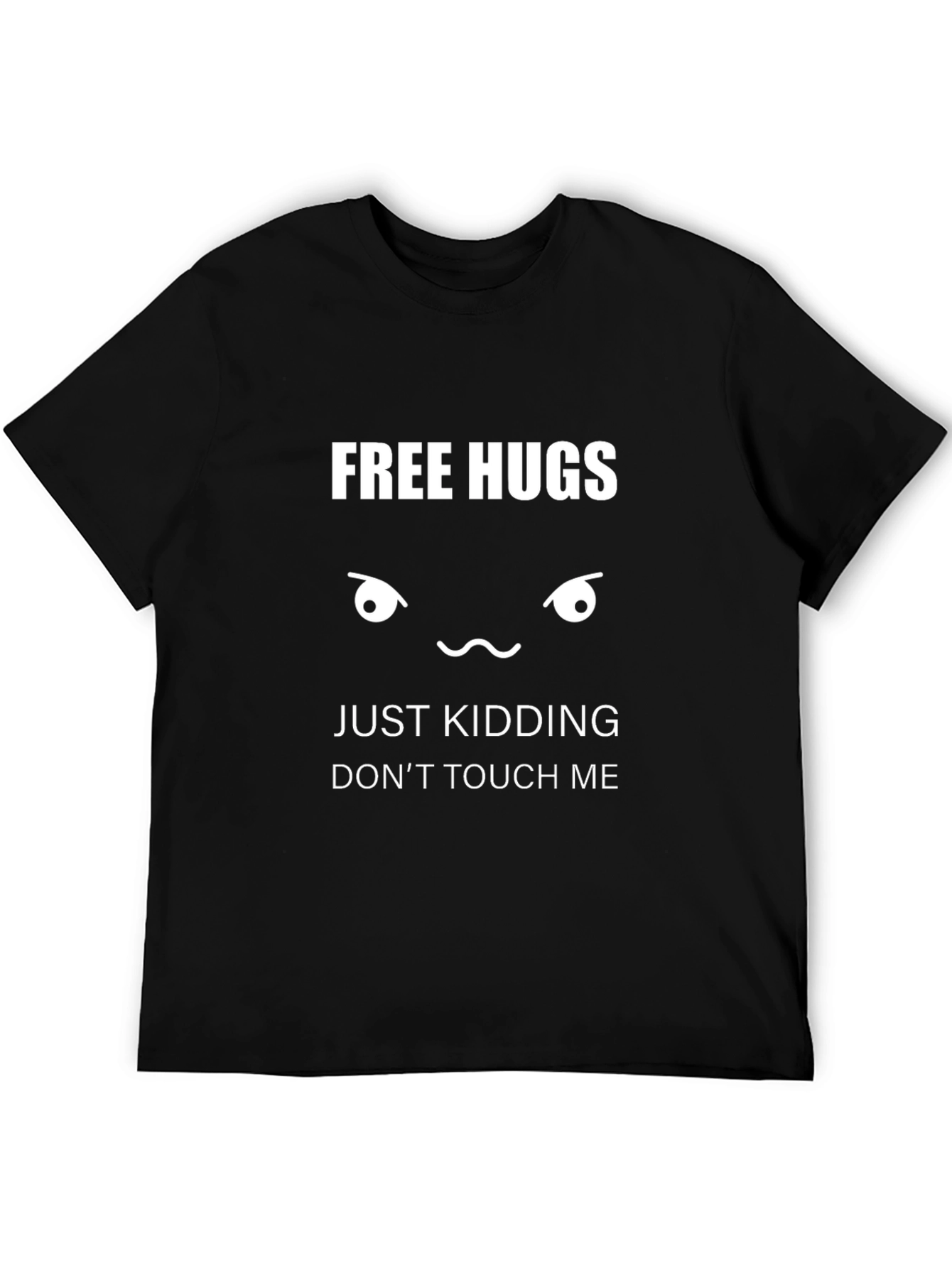 Free Hugs Just Kidding T-Shirt