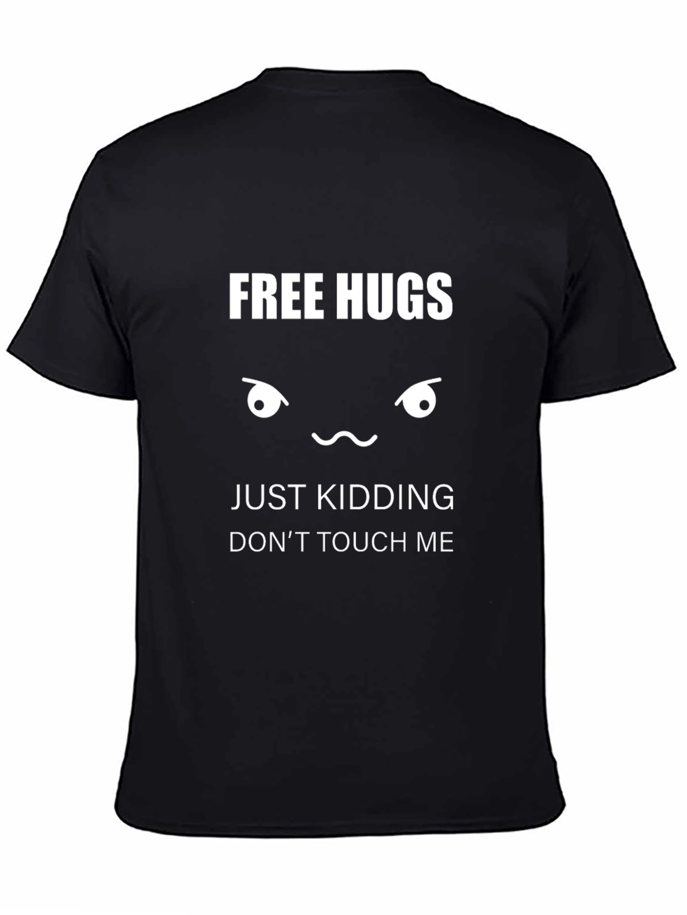Free Hugs Just Kidding T-Shirt