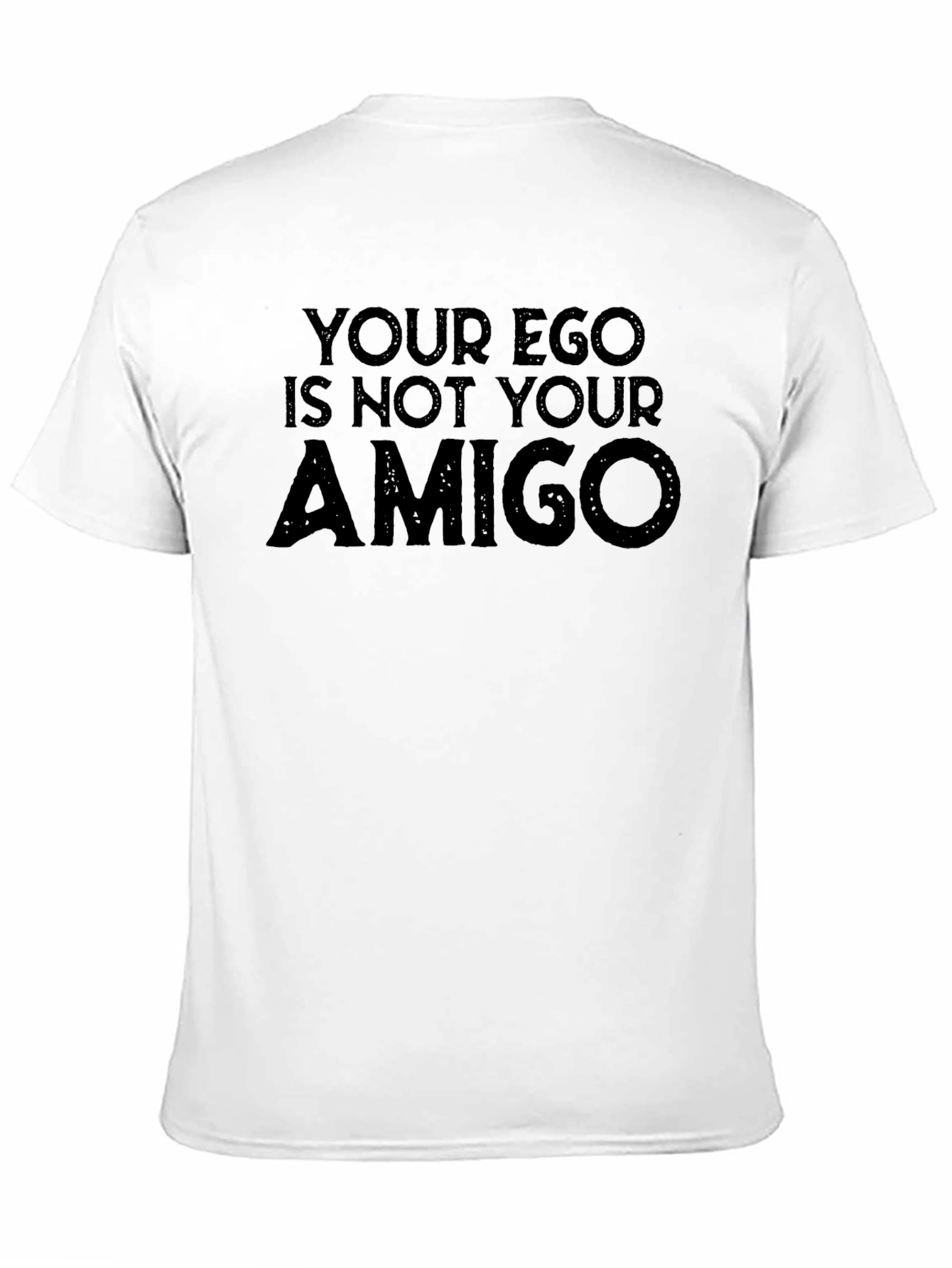 Your Ego Is Not Your Amigo Graphic Tee