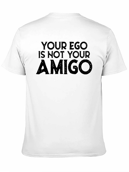 Your Ego Is Not Your Amigo Graphic Tee