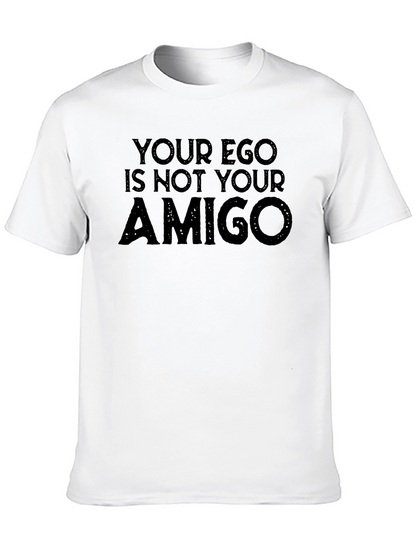 Your Ego Is Not Your Amigo Graphic Tee