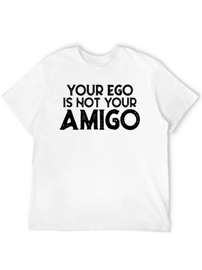 Your Ego Is Not Your Amigo Graphic Tee
