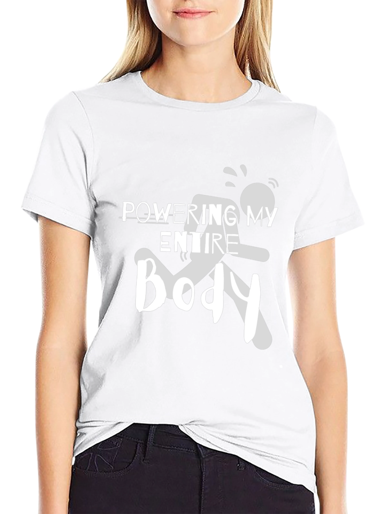 Powering My Entire Body Graphic Tee