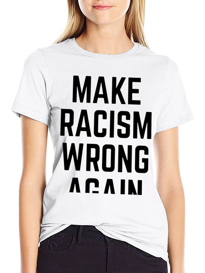 Make Racism Wrong Again Black T-Shirt