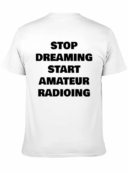 Stop Dreaming Start Amateur Radioing T-Shirt