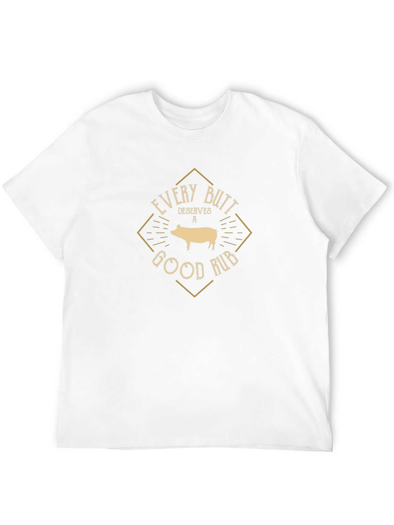 Every Butt Deserves a Good Rub T-Shirt