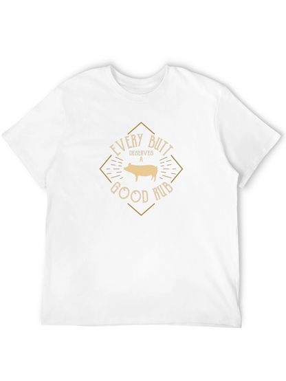 Every Butt Deserves a Good Rub T-Shirt