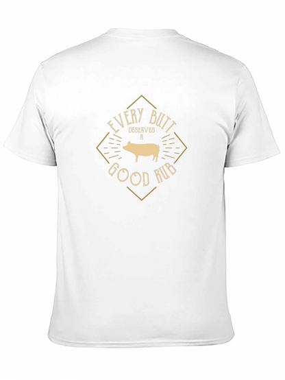 Every Butt Deserves a Good Rub T-Shirt