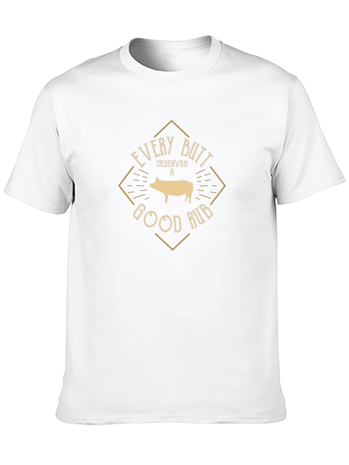 Every Butt Deserves a Good Rub T-Shirt