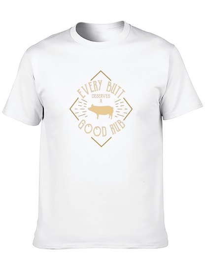 Every Butt Deserves a Good Rub T-Shirt