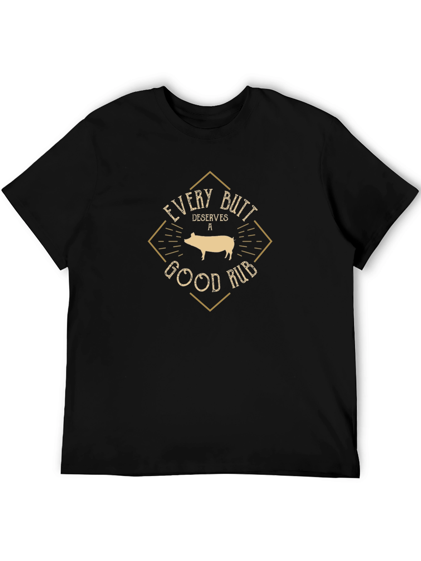 Every Butt Deserves a Good Rub T-Shirt