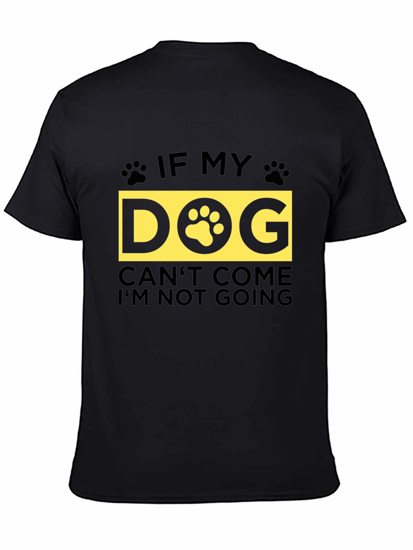 If My Dog Cant Come T-Shirt - Unisex