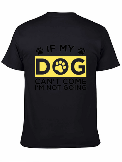 If My Dog Cant Come T-Shirt - Unisex
