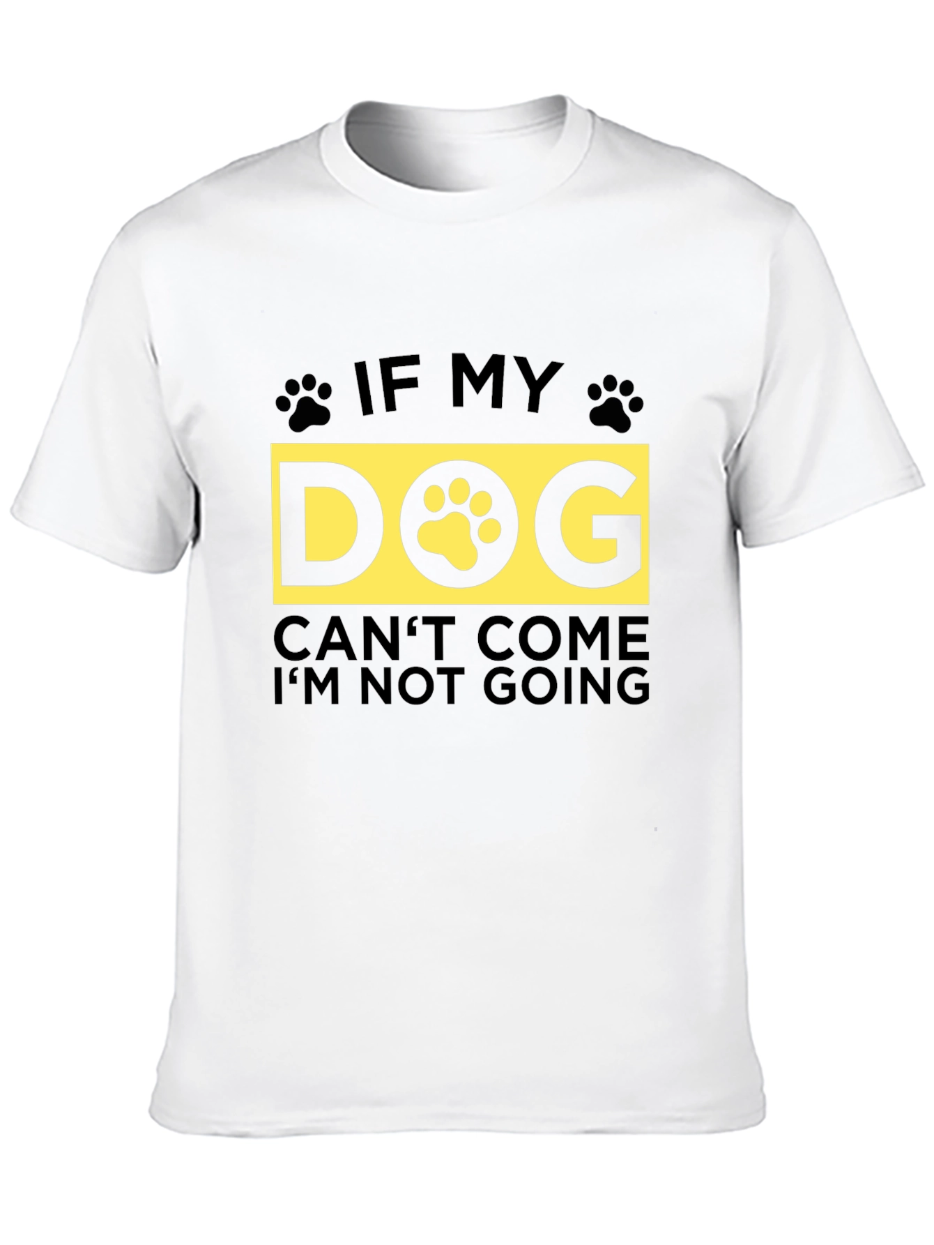 If My Dog Cant Come T-Shirt - Unisex