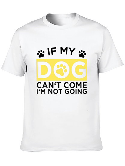 If My Dog Cant Come T-Shirt - Unisex