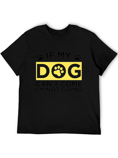 If My Dog Cant Come T-Shirt - Unisex