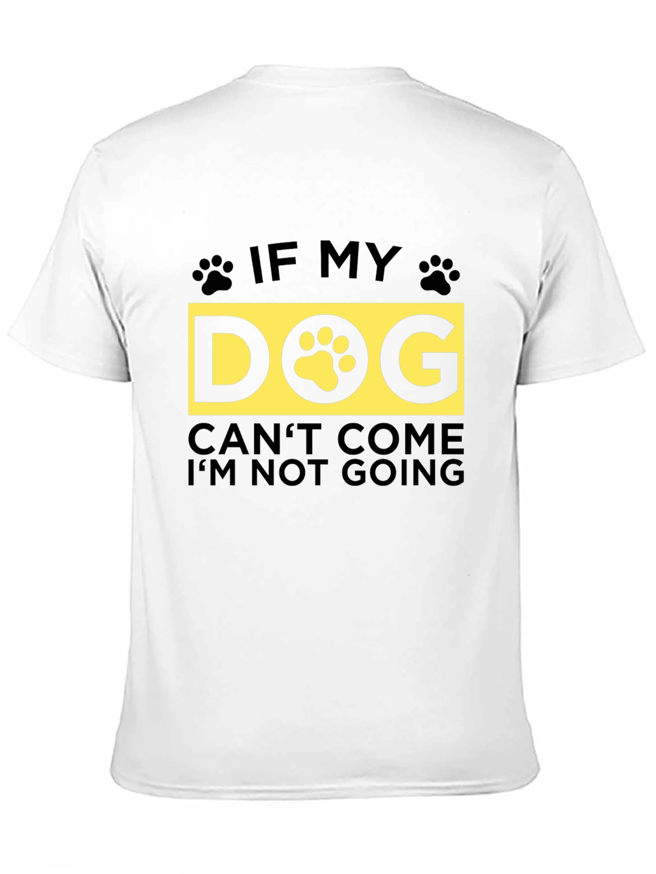 If My Dog Cant Come T-Shirt - Unisex