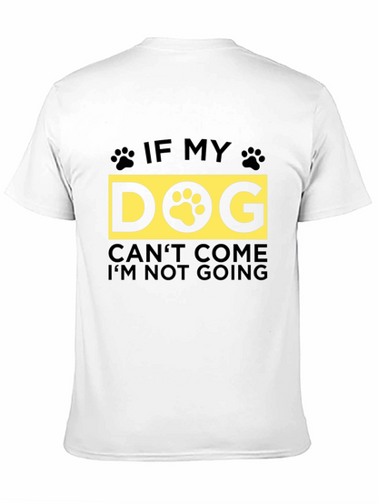If My Dog Cant Come T-Shirt - Unisex