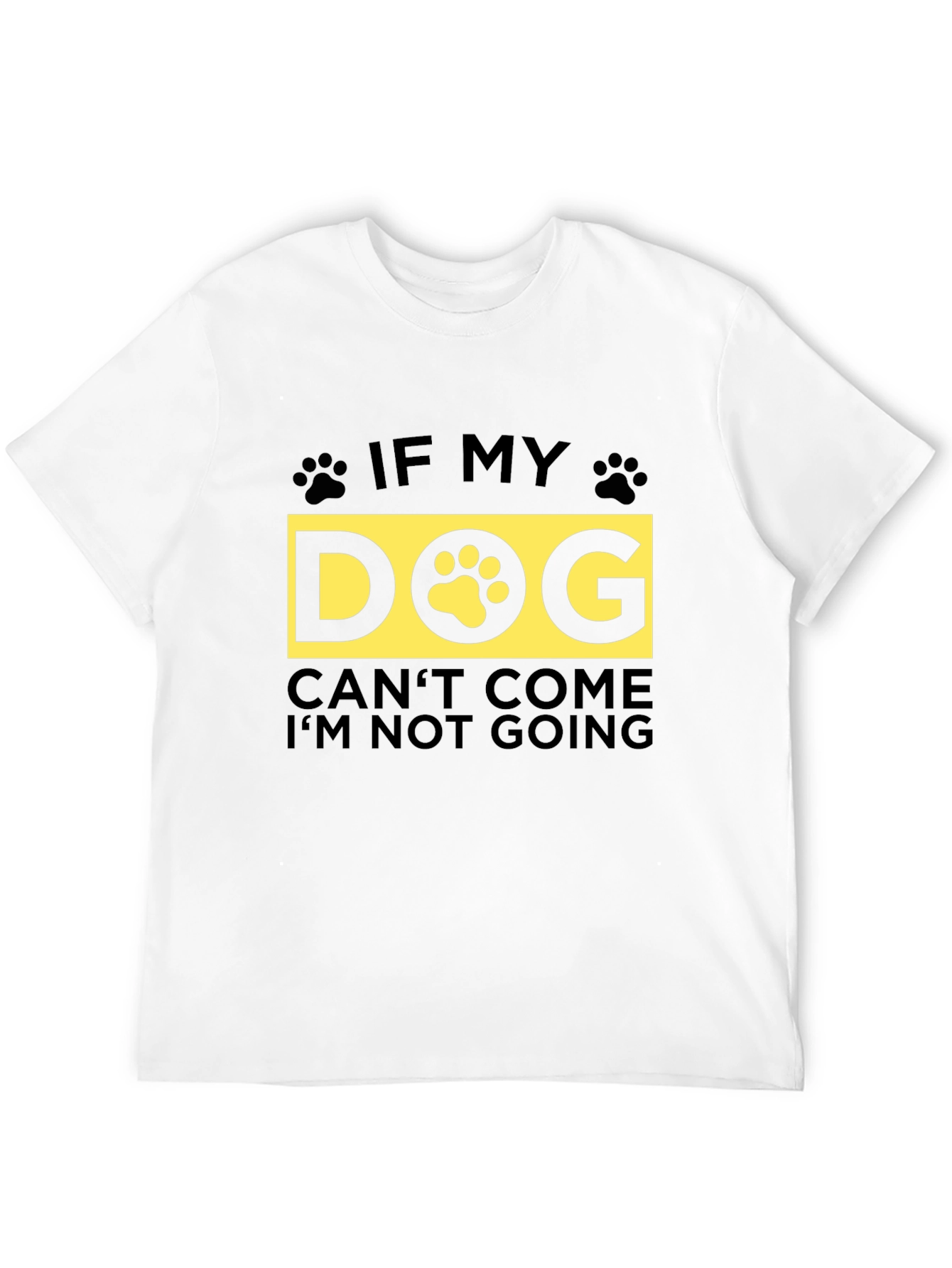 If My Dog Cant Come T-Shirt - Unisex
