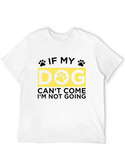 If My Dog Cant Come T-Shirt - Unisex