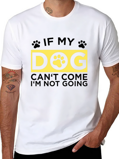 If My Dog Cant Come T-Shirt - Unisex