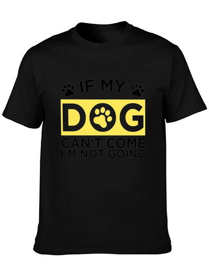 If My Dog Cant Come T-Shirt - Unisex