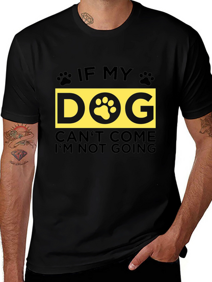 If My Dog Cant Come T-Shirt - Unisex