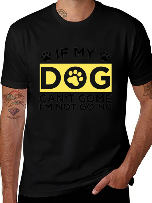 If My Dog Cant Come T-Shirt - Unisex