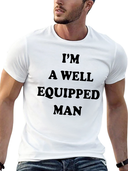 Im A Well Equipped Man Black T-Shirt