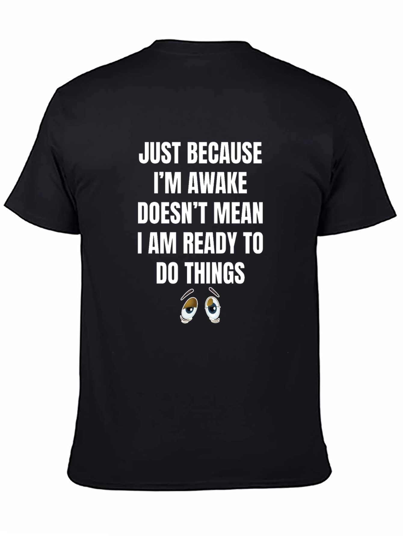 Just Because Awake T-Shirt