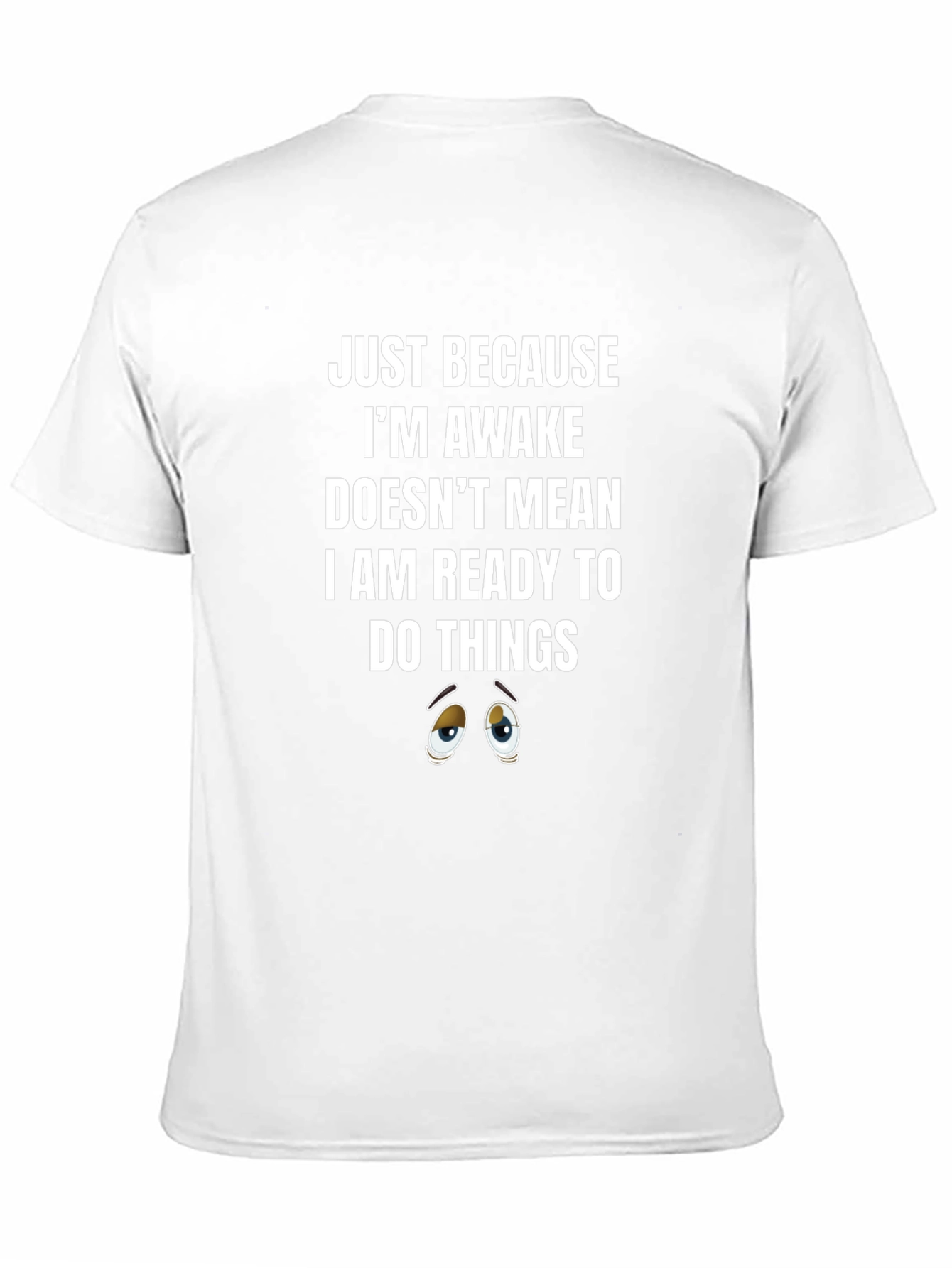 Just Because Awake T-Shirt