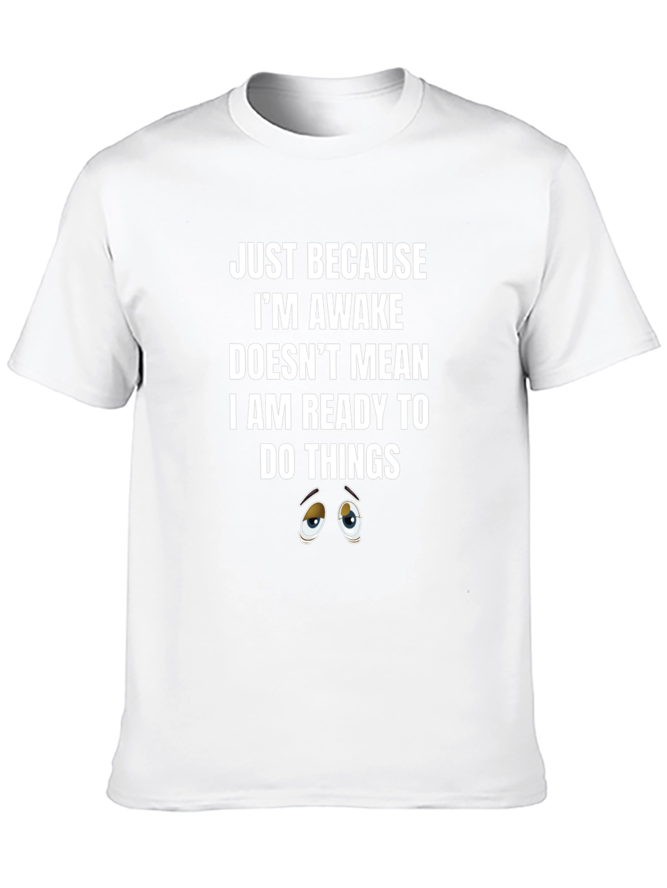 Just Because Awake T-Shirt