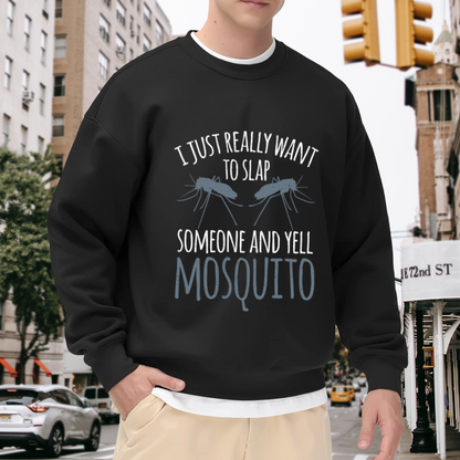 I Just Really Want to Slap Someone and Yell Mosquito Sweatshirt - Funny Insect Prank Crewneck, Mosquito Humor Pullover, Summer Gag Gift Sweatshirt