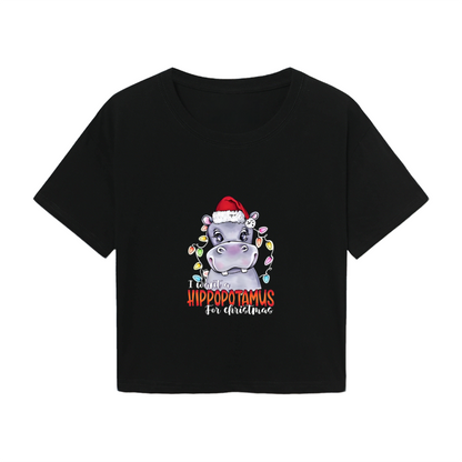 I Want A Hippopotamus For Christmas Fun X?mas Crop Tee