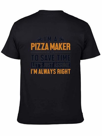 Pizza Maker T-Shirt - Funny Always Right Tee