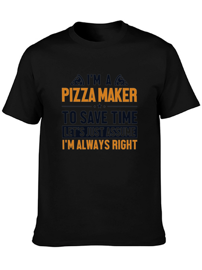 Pizza Maker T-Shirt - Funny Always Right Tee