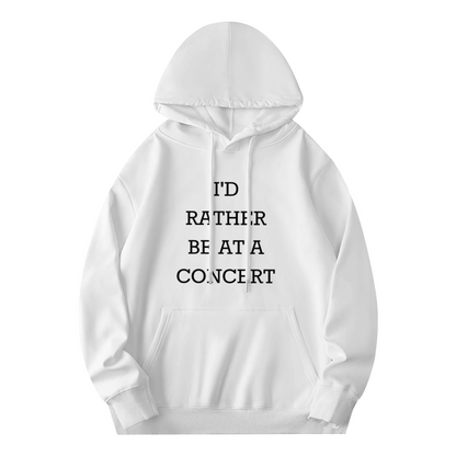 I'd Rather Be At A Concert' Funny Hoodie