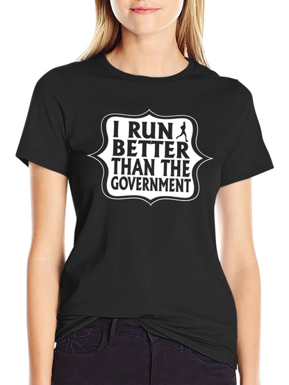 I Run Better Than The Government Graphic T-Shirt