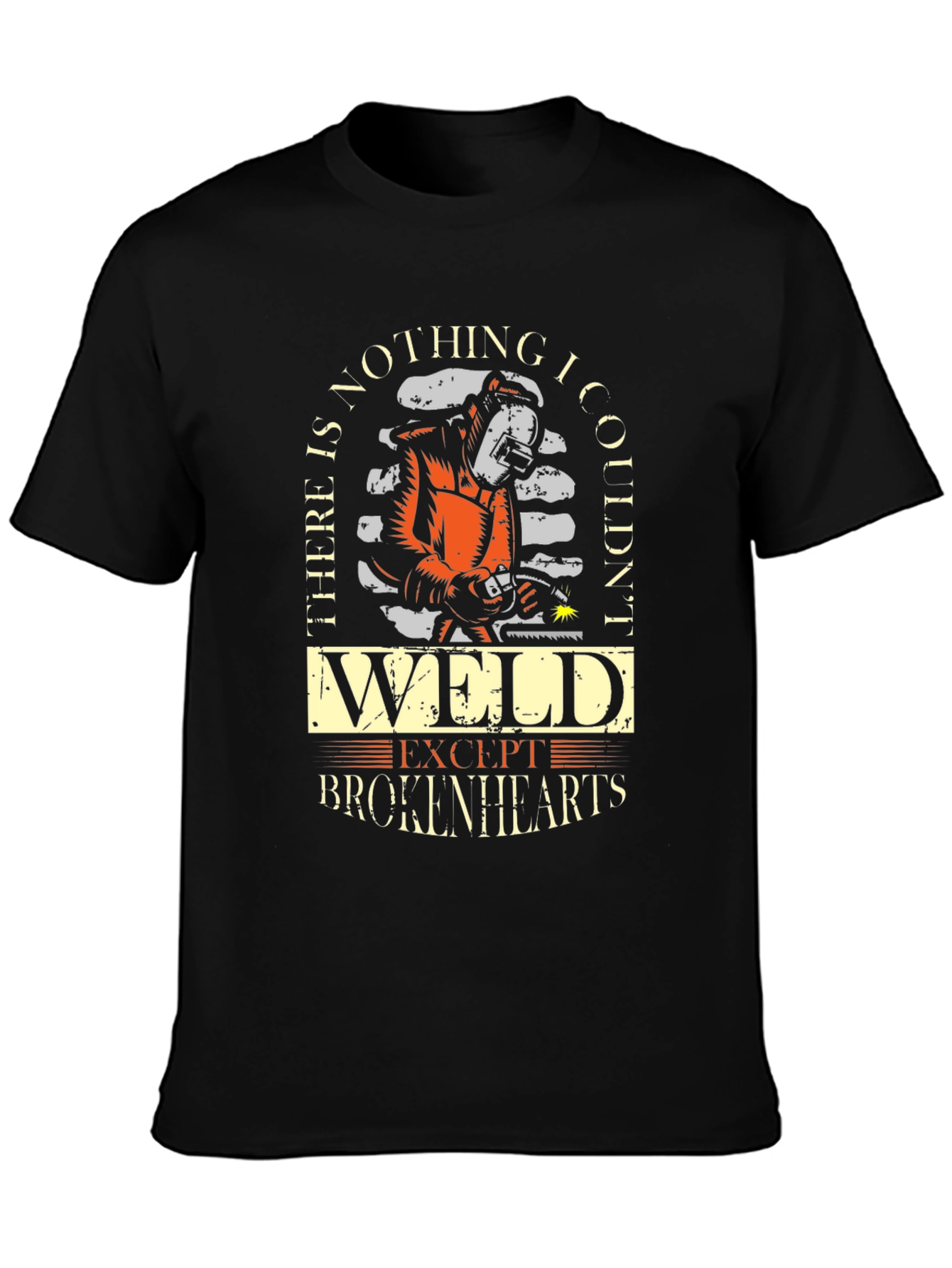 Welder T-Shirt - Nothing I Couldnt Weld