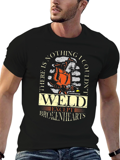 Welder T-Shirt - Nothing I Couldnt Weld