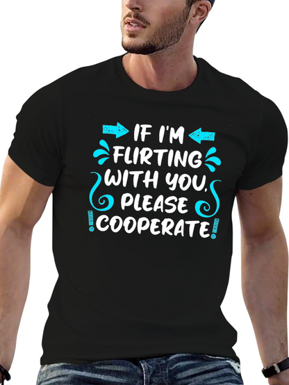 Flirting Humor T-Shirt - Cooperate Funny Graphic Tee