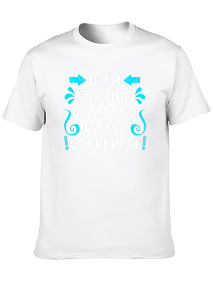 Flirting Humor T-Shirt - Cooperate Funny Graphic Tee