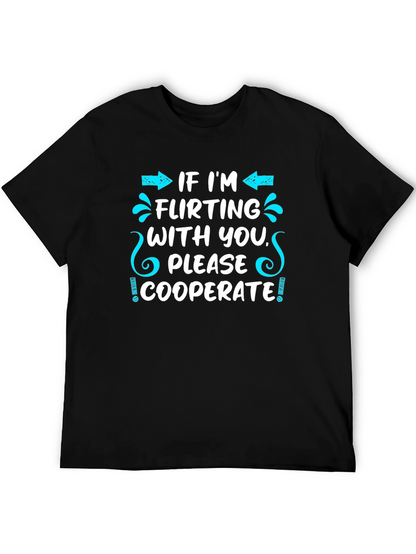 Flirting Humor T-Shirt - Cooperate Funny Graphic Tee