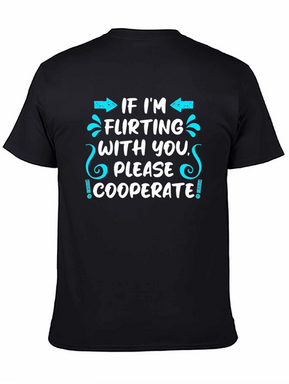 Flirting Humor T-Shirt - Cooperate Funny Graphic Tee