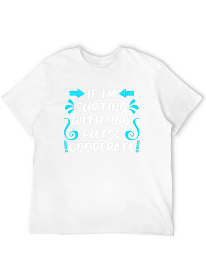 Flirting Humor T-Shirt - Cooperate Funny Graphic Tee